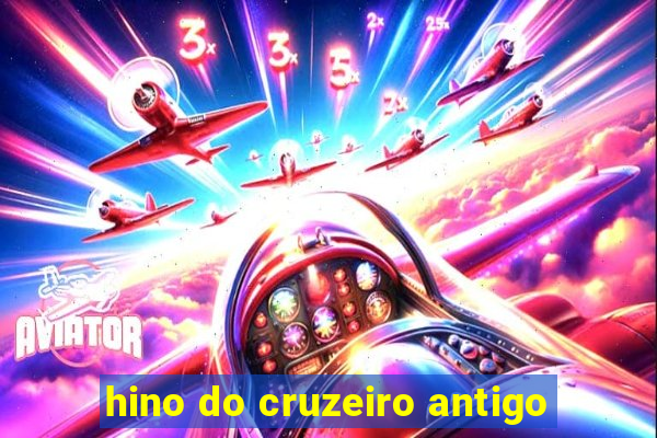 hino do cruzeiro antigo